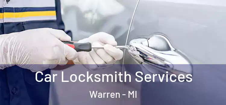 Car Locksmith Services Warren - MI